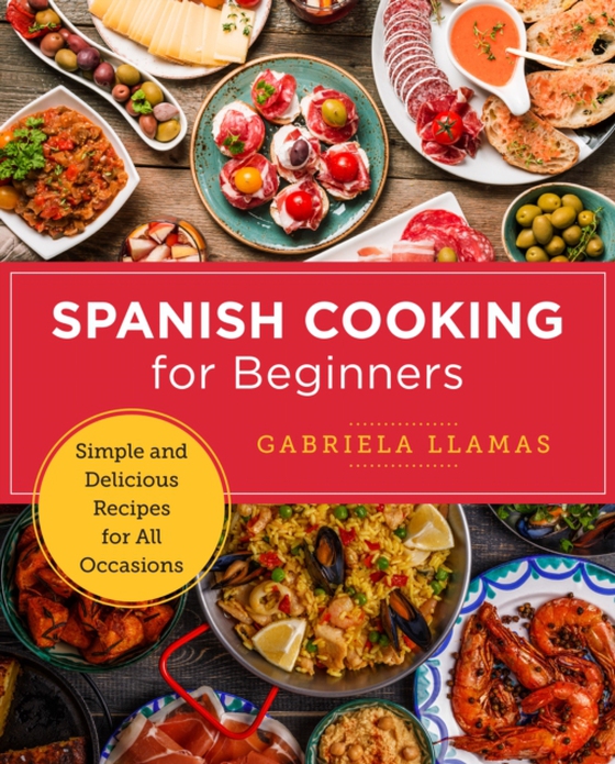 Spanish Cooking for Beginners (e-bog) af Llamas, Gabriela