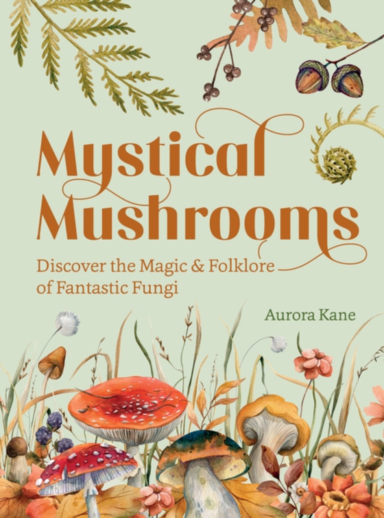 Mystical Mushrooms (e-bog) af Kane, Aurora