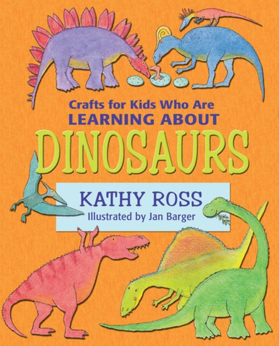 Crafts for Kids Who Are Learning about Dinosaurs (e-bog) af Ross, Kathy