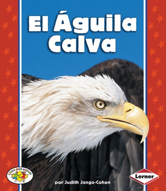 El Águila Calva (The Bald Eagle) (e-bog) af Jango-Cohen, Judith