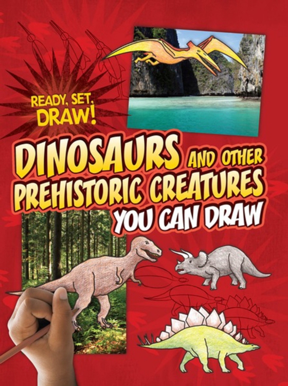 Dinosaurs and Other Prehistoric Creatures You Can Draw