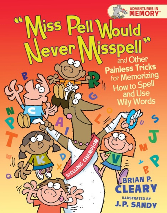 &quote;Miss Pell Would Never Misspell&quote; and Other Painless Tricks for Memorizing How to Spell and Use Wily Words (e-bog) af Cleary, Brian P.