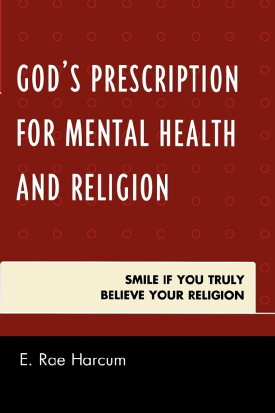 God's Prescription for Mental Health and Religion (e-bog) af Harcum, E. Rae