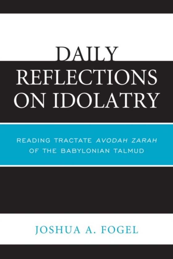 Daily Reflections on Idolatry (e-bog) af Fogel, Joshua A.