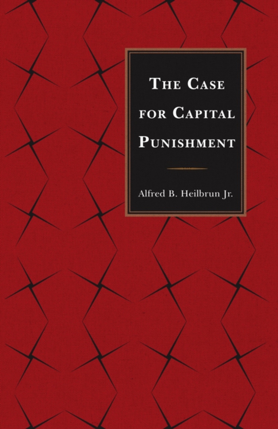 Case for Capital Punishment (e-bog) af Jr., Alfred B. Heilbrun