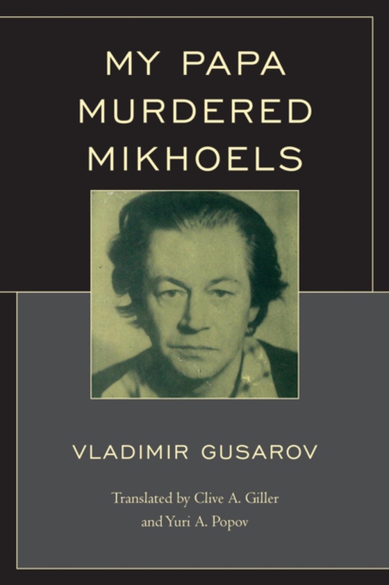 My Papa Murdered Mikhoels (e-bog) af Gusarov, Vladimir