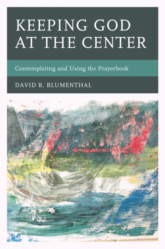 Keeping God at the Center (e-bog) af Blumenthal, David R.