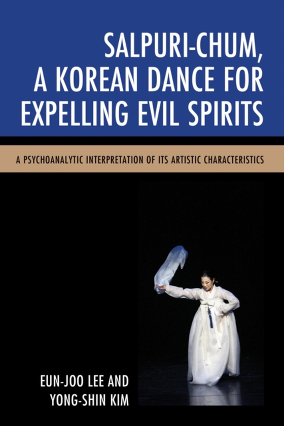 Salpuri-Chum, A Korean Dance for Expelling Evil Spirits (e-bog) af Kim, Yong-Shin