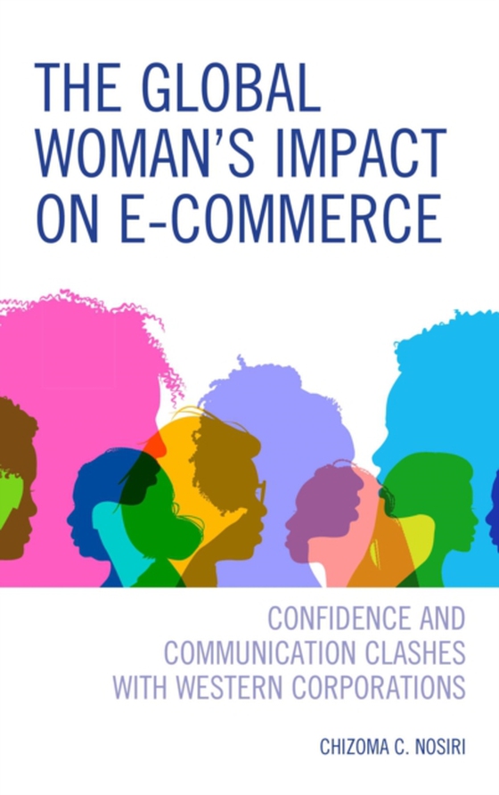 Global Woman's Impact on E-Commerce (e-bog) af Nosiri, Chizoma C.