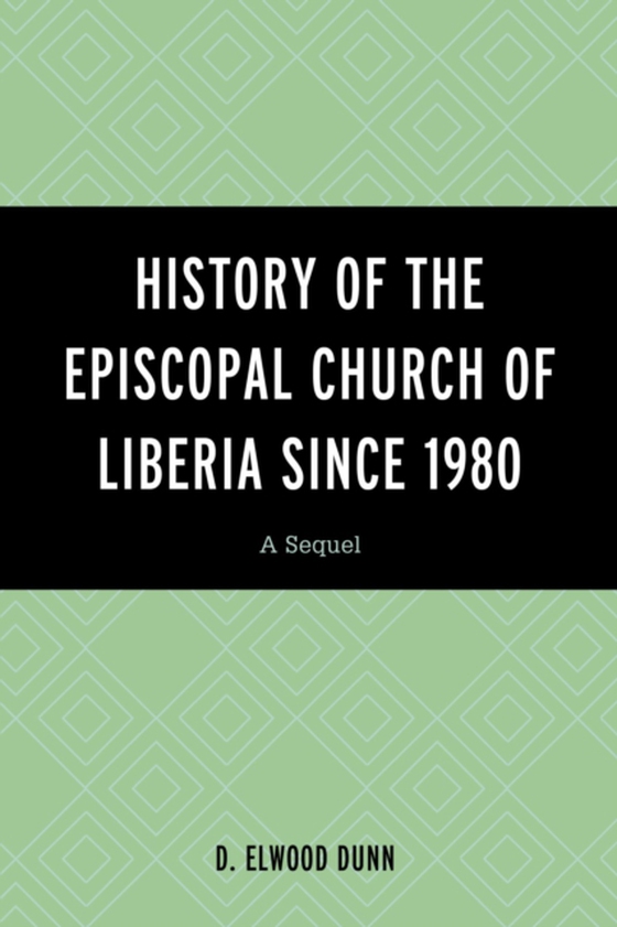 History of the Episcopal Church of Liberia Since 1980 (e-bog) af Dunn, D. Elwood