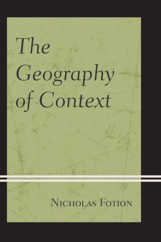 Geography of Context (e-bog) af Fotion, Nicholas