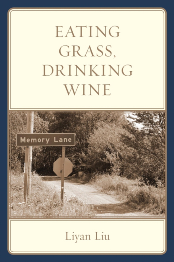 Eating Grass, Drinking Wine (e-bog) af Liu, Liyan