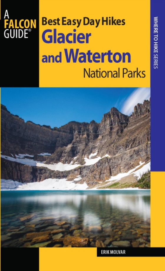 Best Easy Day Hikes Glacier and Waterton Lakes National Parks (e-bog) af Molvar, Erik