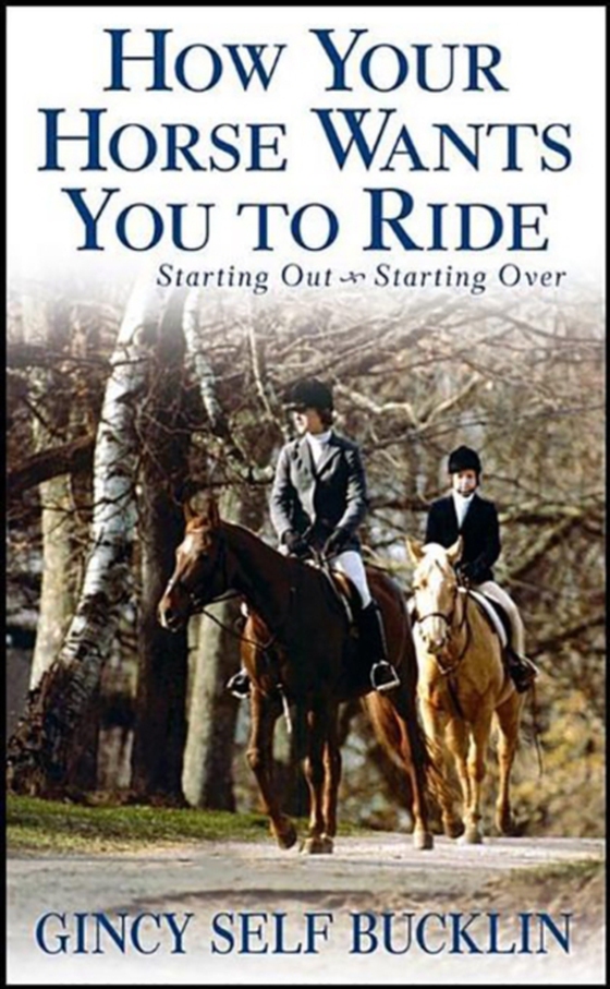 How Your Horse Wants You to Ride (e-bog) af Bucklin, Gincy Self