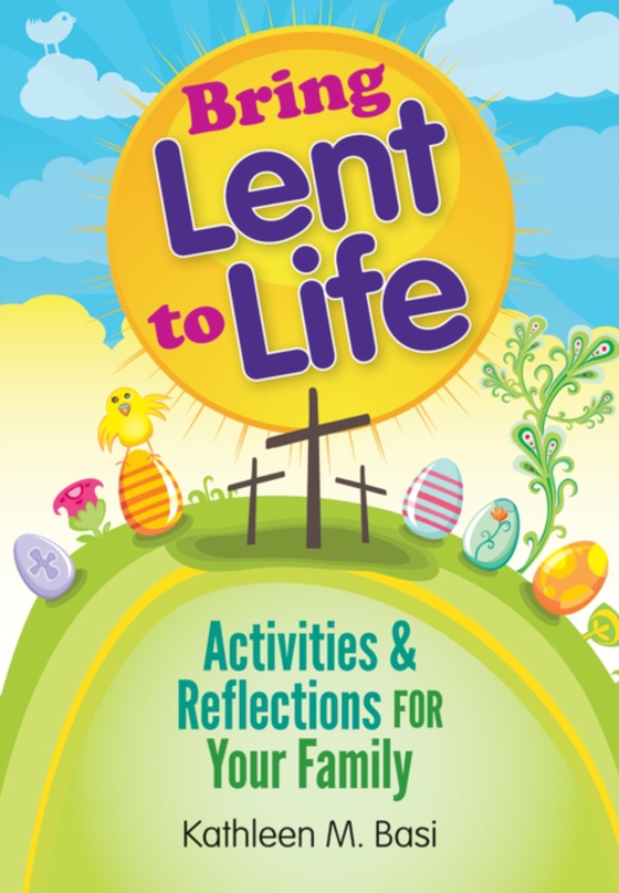 Bring Lent to Life (e-bog) af Basi, Kathleen M.