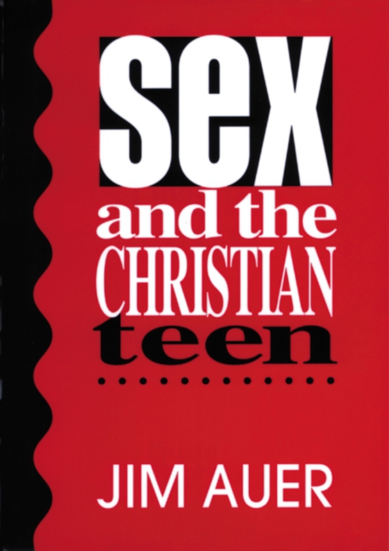 Sex and the Christian Teen (e-bog) af Auer, Jim