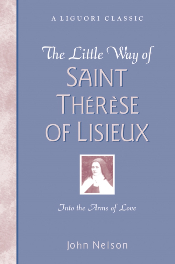 Little Way of Saint Therese of Lisieux (e-bog) af Nelson, John