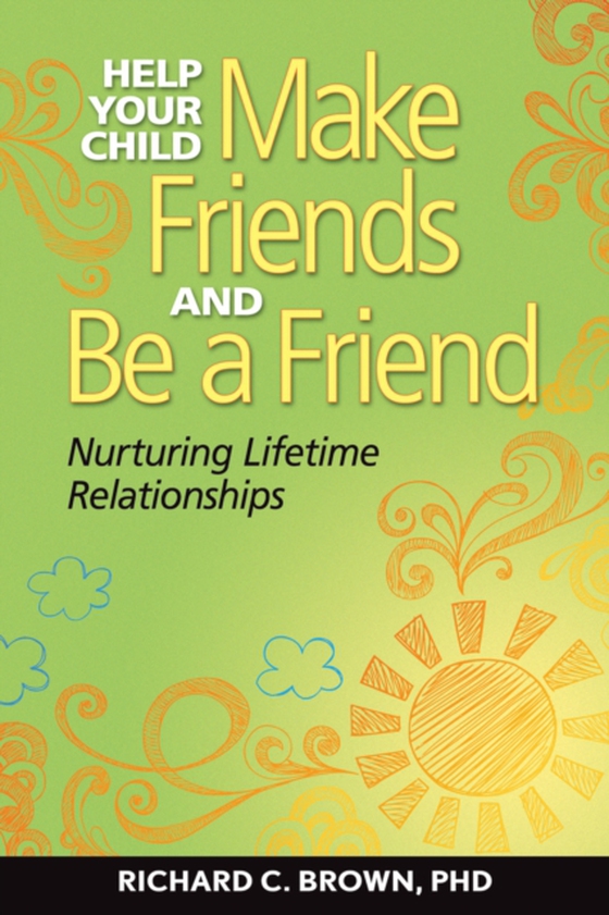 Help Your Child Make Friends and Be a Friend (e-bog) af Brown, Richard C.