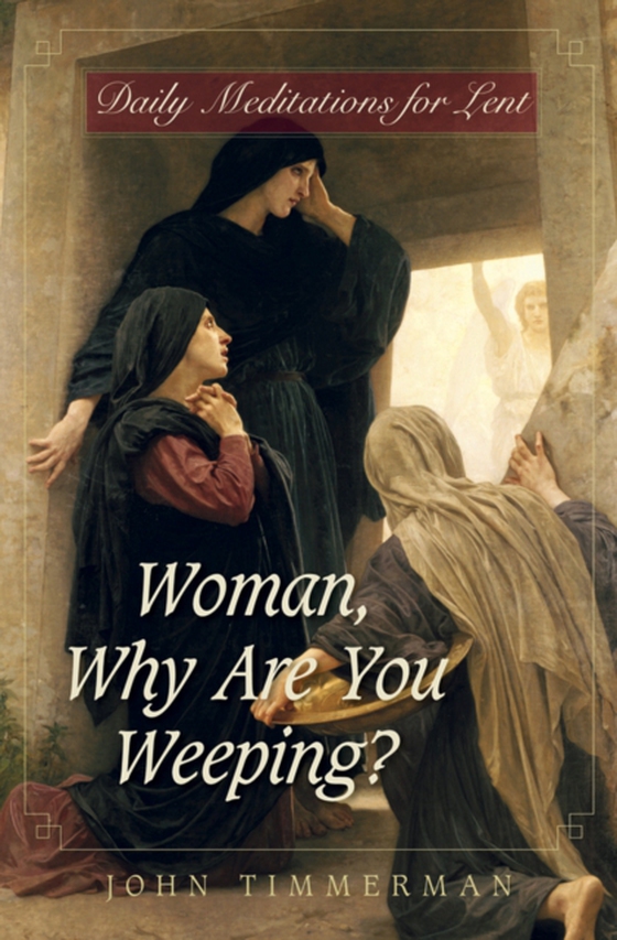 Woman, Why Are You Weeping? (e-bog) af Timmerman, John