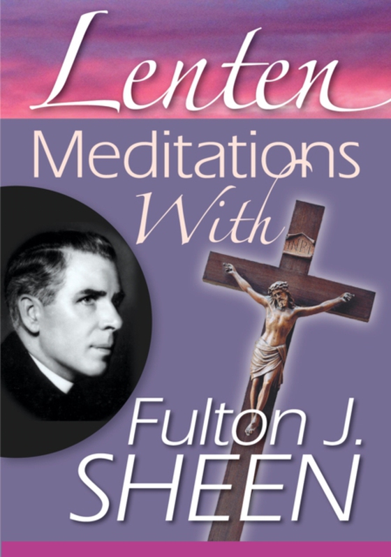 Lenten Meditations with Fulton J. Sheen (e-bog) af Sheen, Fulton J.