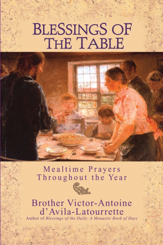 Blessings of the Table (e-bog) af Latourrette, Victor-Antoine D'Avila