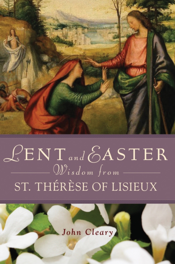 Lent Easter Wisdom St Therese of Lisieux (e-bog) af Cleary, John