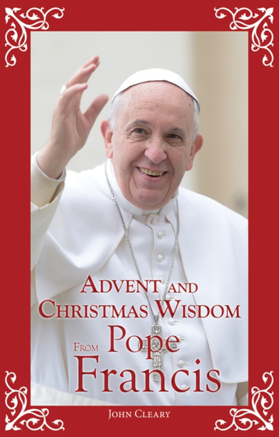 Advent and Christmas Wisdom From Pope Francis (e-bog) af Cleary, John