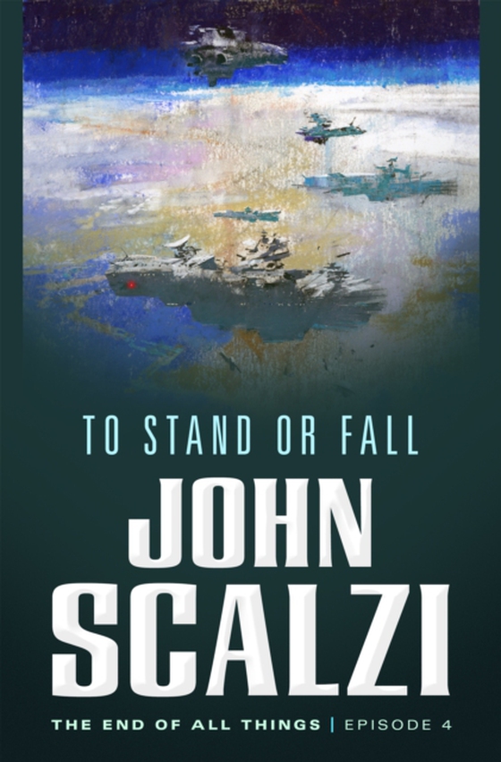 End of All Things #4: To Stand or Fall (e-bog) af Scalzi, John