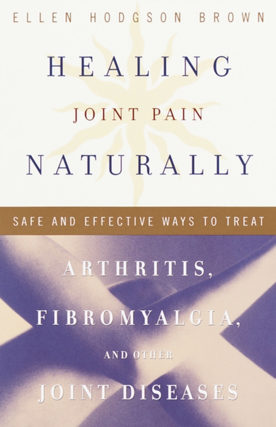 Healing Joint Pain Naturally (e-bog) af Brown, Ellen Hodgson