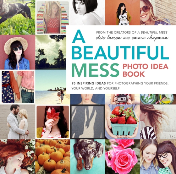 Beautiful Mess Photo Idea Book (e-bog) af Chapman, Emma