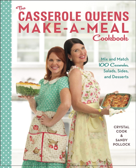 Casserole Queens Make-a-Meal Cookbook (e-bog) af Pollock, Sandy