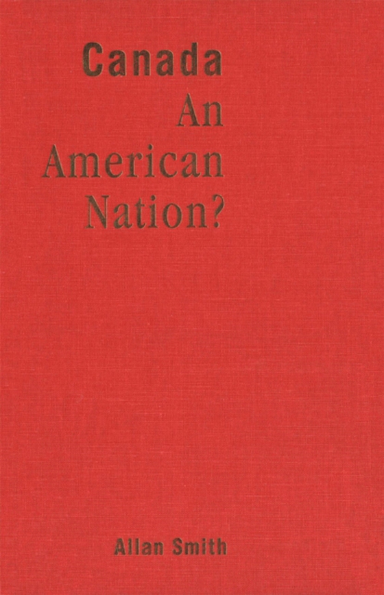 Canada - An American Nation? (e-bog) af Smith, Allan