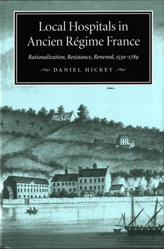 Local Hospitals in Ancien Regime France (e-bog) af Hickey, Daniel