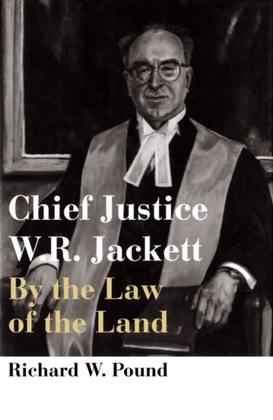 Chief Justice W.R. Jackett (e-bog) af Pound, Richard W.