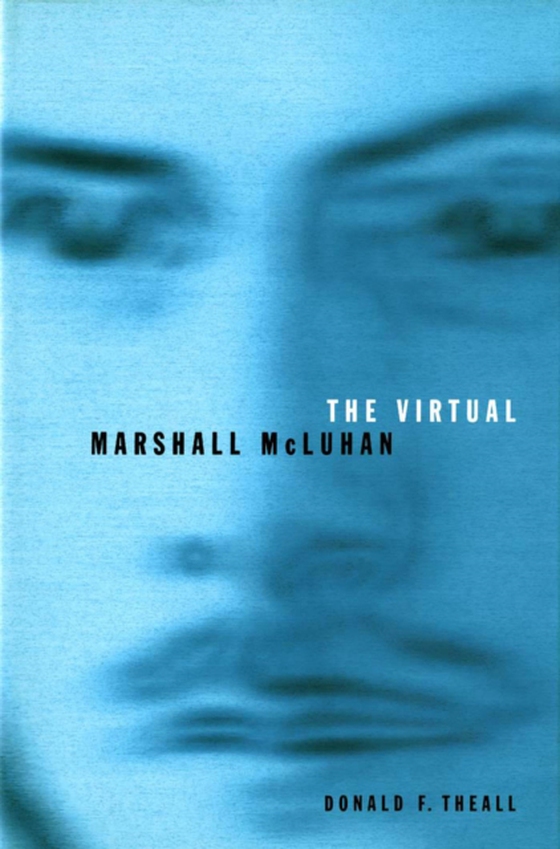 Virtual Marshall McLuhan (e-bog) af Theall, Donald