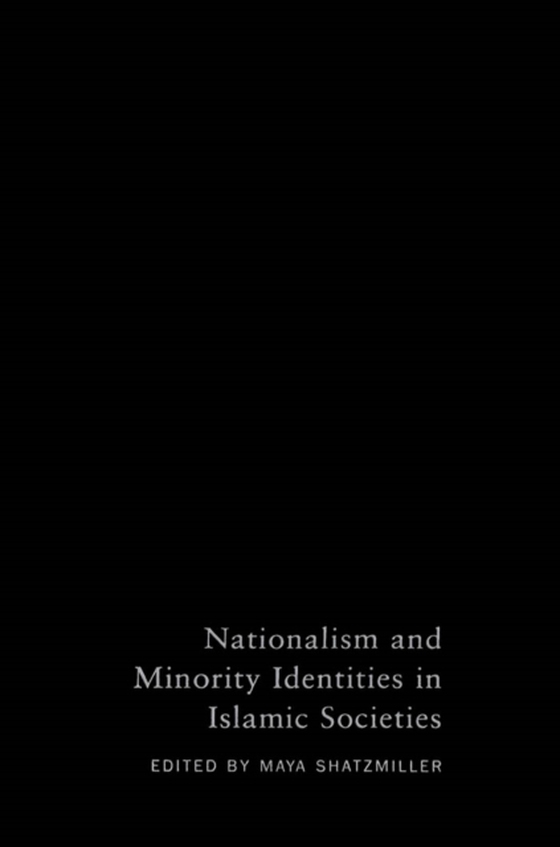 Nationalism and Minority Identities in Islamic Societies (e-bog) af Shatzmiller, Maya