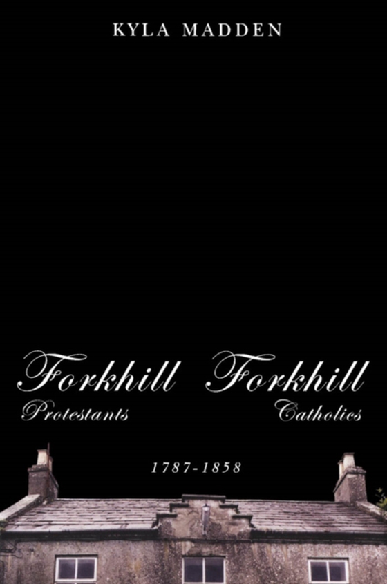 Forkhill Protestants and Forkhill Catholics, 1787-1858 (e-bog) af Madden, Kyla