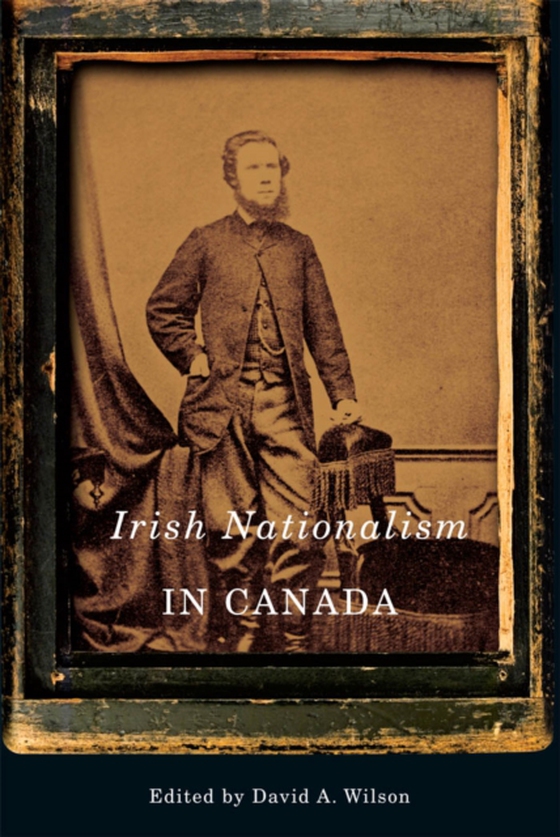 Irish Nationalism in Canada (e-bog) af Wilson, David A.