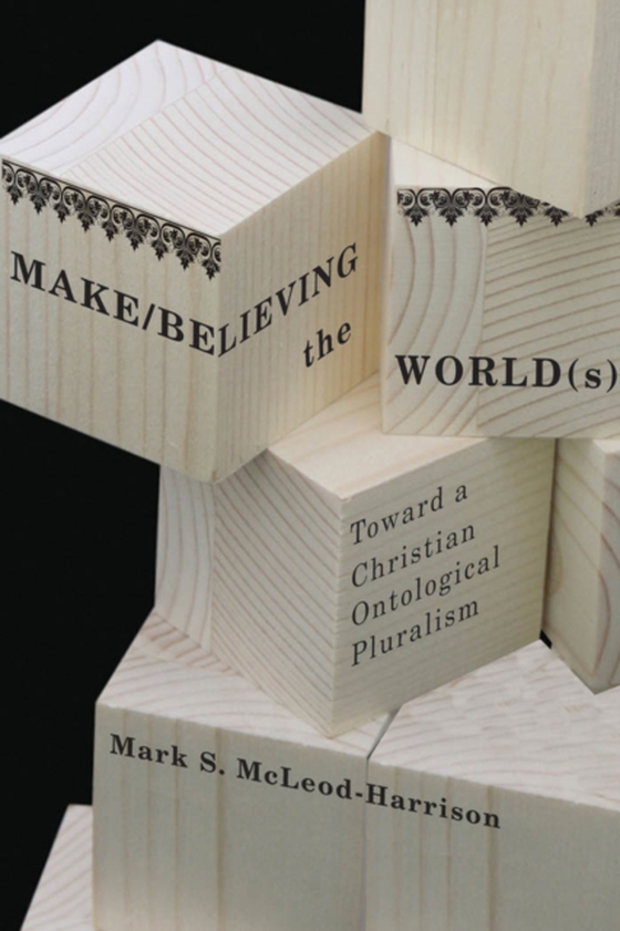Make/Believing the World(s) (e-bog) af McLeod-Harrison, Mark S.