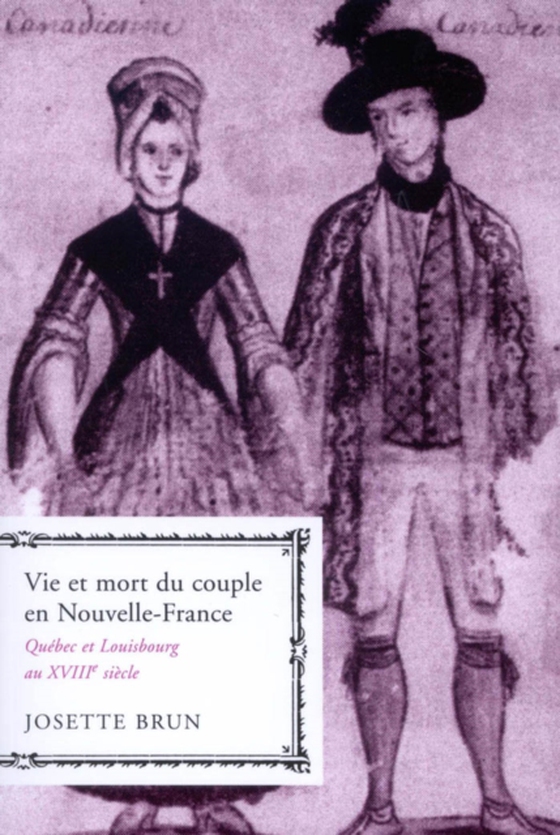 Vie et mort du couple en Nouvelle-France (e-bog) af Brun, Josette