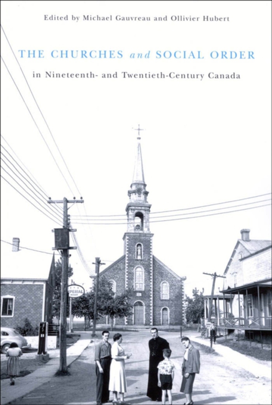 Churches and Social Order in Nineteenth- and Twentieth-Century Canada (e-bog) af Hubert, Ollivier