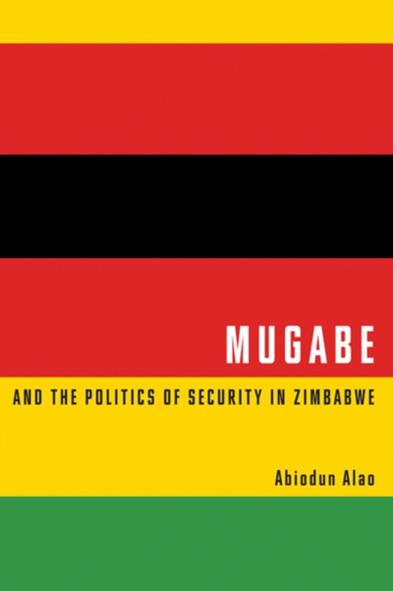 Mugabe and the Politics of Security in Zimbabwe (e-bog) af Alao, Abiodun