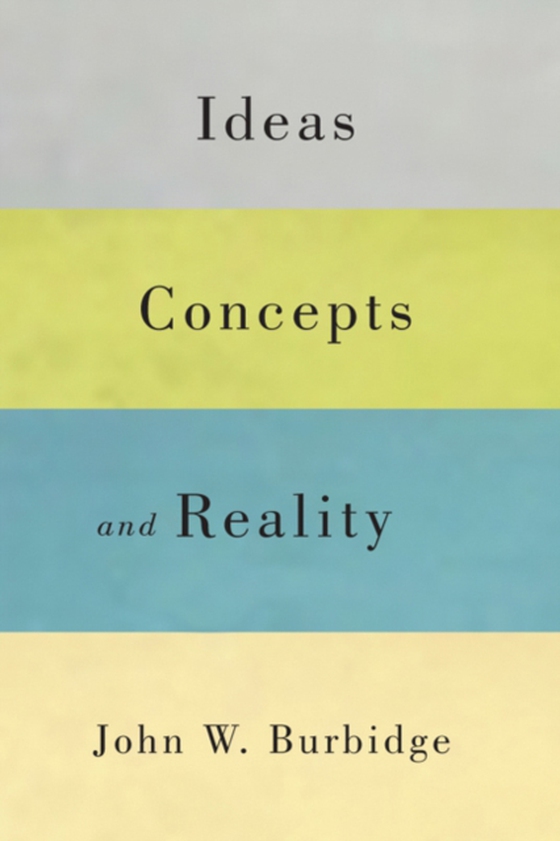 Ideas, Concepts, and Reality (e-bog) af Burbidge, John W.
