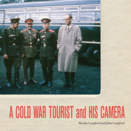 Cold War Tourist and His Camera (e-bog) af Langford, John