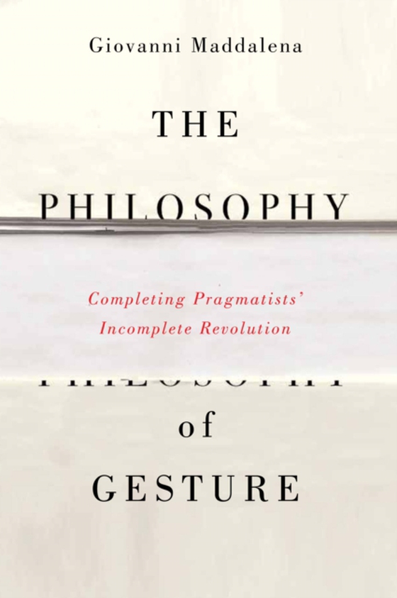 Philosophy of Gesture (e-bog) af Maddalena, Giovanni