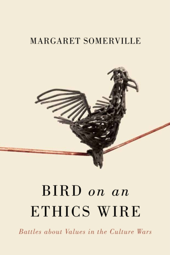 Bird on an Ethics Wire (e-bog) af Somerville, Margaret