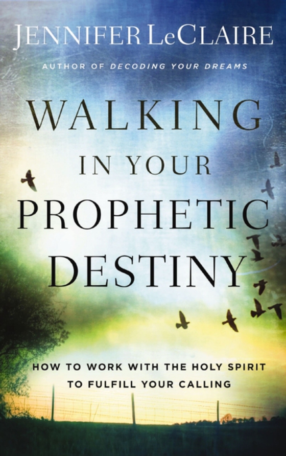 Walking in Your Prophetic Destiny (e-bog) af LeClaire, Jennifer