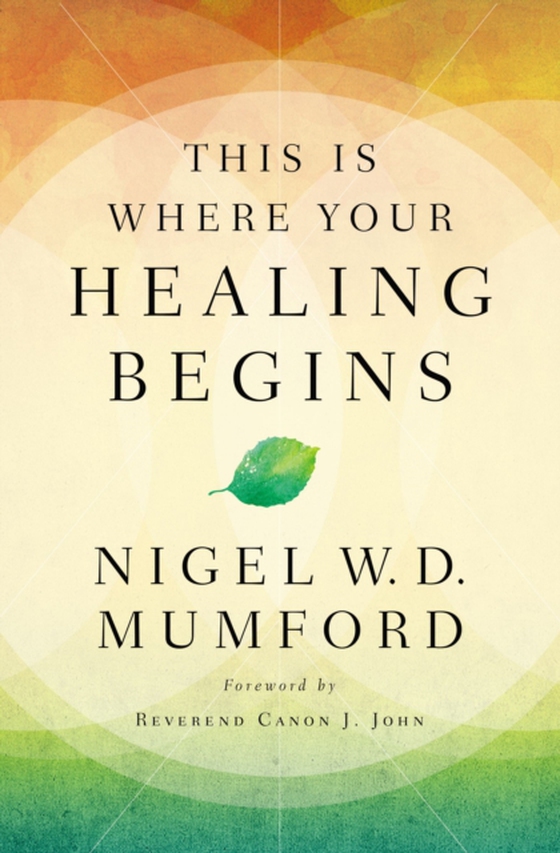 This Is Where Your Healing Begins (e-bog) af Mumford, Nigel