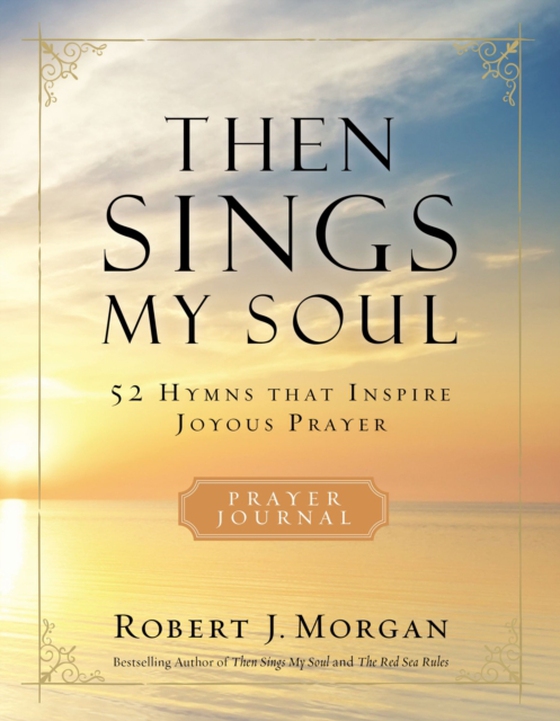 Then Sings My Soul Prayer Journal (e-bog) af Morgan, Robert J.