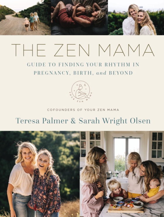 Zen Mama Guide to Finding Your Rhythm in Pregnancy, Birth, and Beyond (e-bog) af Olsen, Sarah Wright